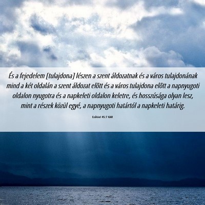 Picture 06 - Ezékiel 45:7 KAR - És a fejedelem [tulajdona] lészen a szent - Bible Verse Picture
