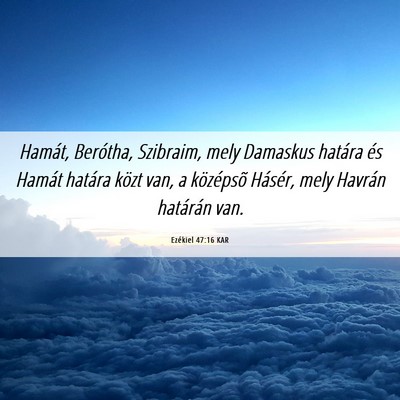 Picture 06 - Ezékiel 47:16 KAR - Hamát, Berótha, Szibraim, mely Damaskus határa - Bible Verse Picture
