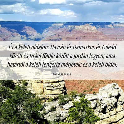 Picture 06 - Ezékiel 47:18 KAR - És a keleti oldalon: Havrán és Damaskus és - Bible Verse Picture