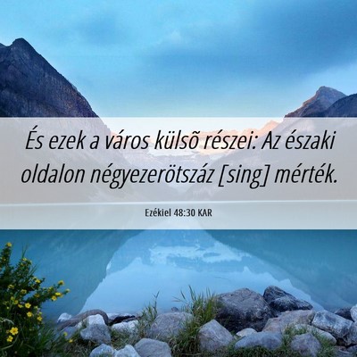 Picture 06 - Ezékiel 48:30 KAR - És ezek a város külsõ részei: Az északi - Bible Verse Picture