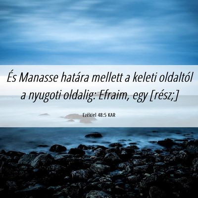 Picture 06 - Ezékiel 48:5 KAR - És Manasse határa mellett a keleti oldaltól a - Bible Verse Picture