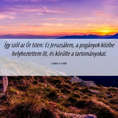 Picture 06 - Ezékiel 5:5 KAR - Így szól az Úr Isten: Ez Jeruzsálem, a - Bible Verse Picture