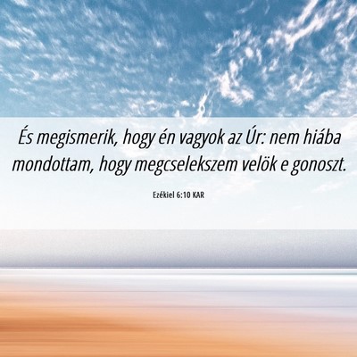 Picture 06 - Ezékiel 6:10 KAR - És megismerik, hogy én vagyok az Úr: nem - Bible Verse Picture