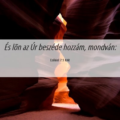 Picture 06 - Ezékiel 7:1 KAR - És lõn az Úr beszéde hozzám, - Bible Verse Picture