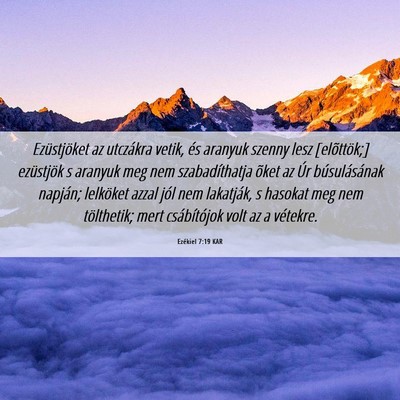 Picture 06 - Ezékiel 7:19 KAR - Ezüstjöket az utczákra vetik, és aranyuk - Bible Verse Picture