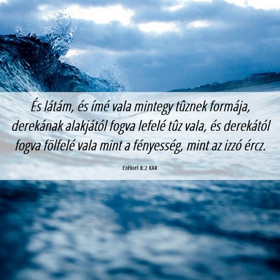 Picture 06 - Ezékiel 8:2 KAR - És látám, és ímé vala mintegy tûznek - Bible Verse Picture