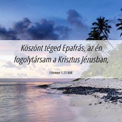 Picture 06 - Filemon 1:23 KAR - Köszönt téged Epafrás, az én fogolytársam a - Bible Verse Picture