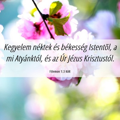 Picture 06 - Filemon 1:3 KAR - Kegyelem néktek és békesség Istentõl, a mi - Bible Verse Picture
