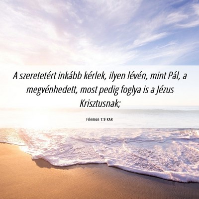 Picture 06 - Filemon 1:9 KAR - A szeretetért inkább kérlek, ilyen lévén, - Bible Verse Picture