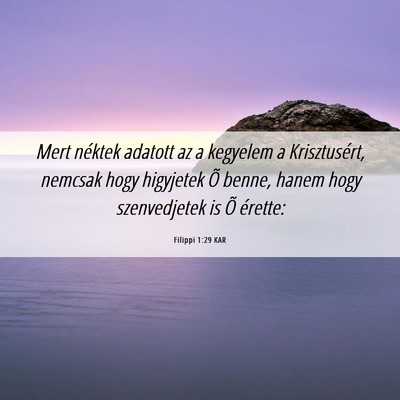 Picture 06 - Filippi 1:29 KAR - Mert néktek adatott az a kegyelem a - Bible Verse Picture