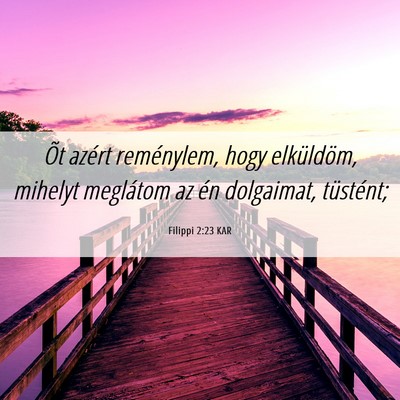 Picture 06 - Filippi 2:23 KAR - Õt azért reménylem, hogy elküldöm, mihelyt - Bible Verse Picture