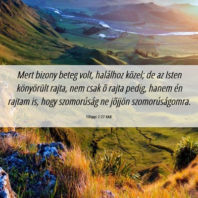 Picture 06 - Filippi 2:27 KAR - Mert bizony beteg volt, halálhoz közel; de az - Bible Verse Picture