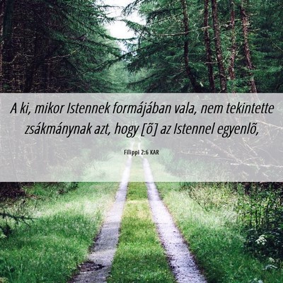Picture 06 - Filippi 2:6 KAR - A ki, mikor Istennek formájában vala, nem - Bible Verse Picture