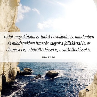 Picture 06 - Filippi 4:12 KAR - Tudok megaláztatni is, tudok bõvölködni is; - Bible Verse Picture