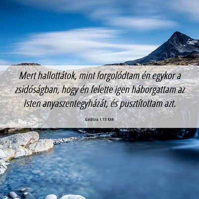 Picture 06 - Galátzia 1:13 KAR - Mert hallottátok, mint forgolódtam én egykor a - Bible Verse Picture