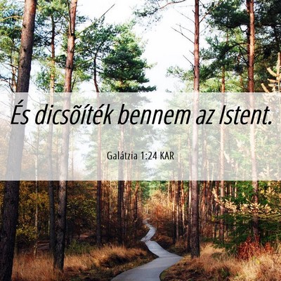 Picture 06 - Galátzia 1:24 KAR - És dicsõíték bennem az - Bible Verse Picture