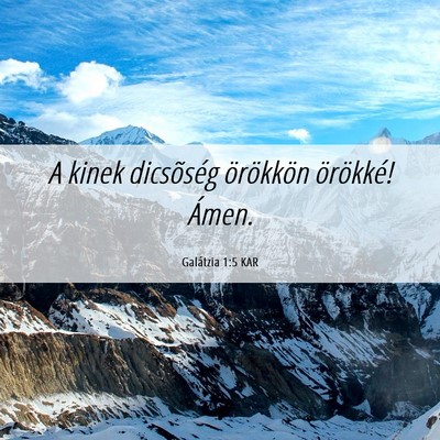 Picture 06 - Galátzia 1:5 KAR - A kinek dicsõség örökkön örökké! - Bible Verse Picture