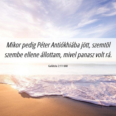 Picture 06 - Galátzia 2:11 KAR - Mikor pedig Péter Antiókhiába jött, szemtõl - Bible Verse Picture