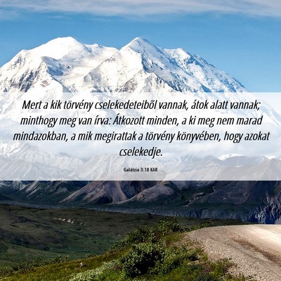Picture 06 - Galátzia 3:10 KAR - Mert a kik törvény cselekedeteibõl vannak, - Bible Verse Picture