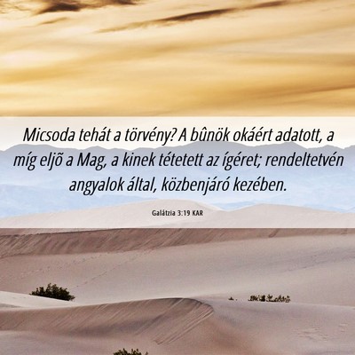 Picture 06 - Galátzia 3:19 KAR - Micsoda tehát a törvény? A bûnök okáért - Bible Verse Picture