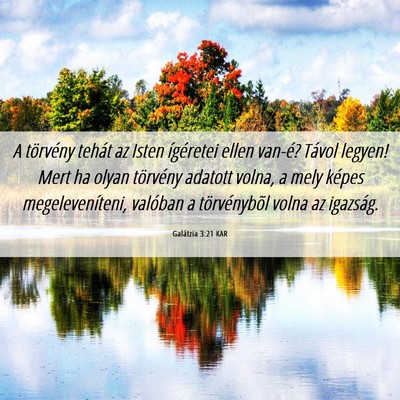 Picture 06 - Galátzia 3:21 KAR - A törvény tehát az Isten ígéretei ellen - Bible Verse Picture