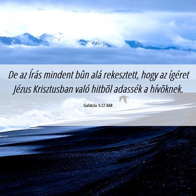 Picture 06 - Galátzia 3:22 KAR - De az Írás mindent bûn alá rekesztett, hogy - Bible Verse Picture