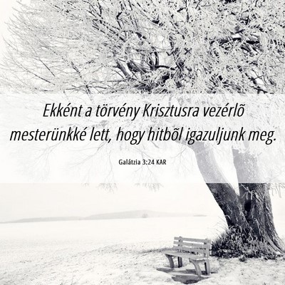 Picture 06 - Galátzia 3:24 KAR - Ekként a törvény Krisztusra vezérlõ - Bible Verse Picture