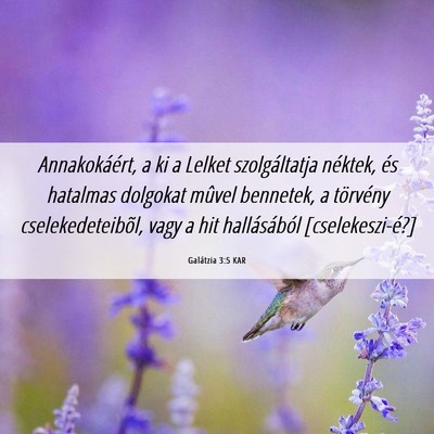 Picture 06 - Galátzia 3:5 KAR - Annakokáért, a ki a Lelket szolgáltatja - Bible Verse Picture