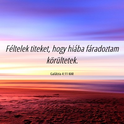 Picture 06 - Galátzia 4:11 KAR - Féltelek titeket, hogy hiába fáradoztam - Bible Verse Picture