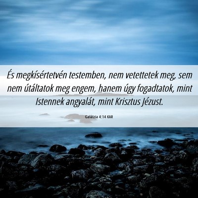 Picture 06 - Galátzia 4:14 KAR - És megkísértetvén testemben, nem vetettetek - Bible Verse Picture