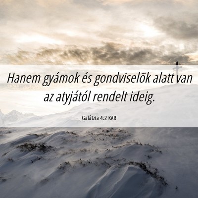 Picture 06 - Galátzia 4:2 KAR - Hanem gyámok és gondviselõk alatt van az - Bible Verse Picture