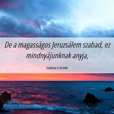 Picture 06 - Galátzia 4:26 KAR - De a magasságos Jeruzsálem szabad, ez - Bible Verse Picture
