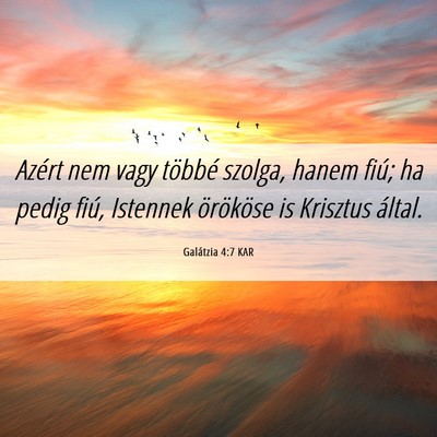 Picture 06 - Galátzia 4:7 KAR - Azért nem vagy többé szolga, hanem fiú; ha - Bible Verse Picture