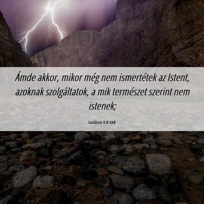 Picture 06 - Galátzia 4:8 KAR - Ámde akkor, mikor még nem ismertétek az - Bible Verse Picture