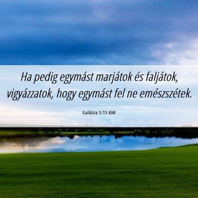 Picture 06 - Galátzia 5:15 KAR - Ha pedig egymást marjátok és faljátok, - Bible Verse Picture