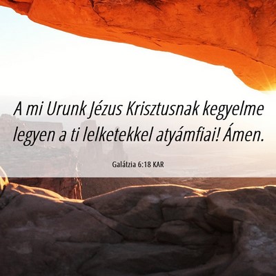 Picture 06 - Galátzia 6:18 KAR - A mi Urunk Jézus Krisztusnak kegyelme legyen a - Bible Verse Picture