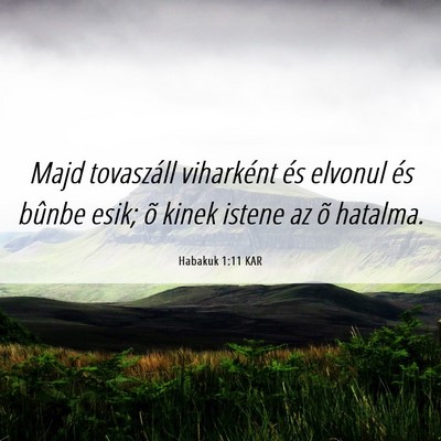Picture 06 - Habakuk 1:11 KAR - Majd tovaszáll viharként és elvonul és bûnbe - Bible Verse Picture