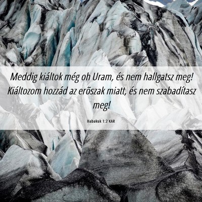 Picture 06 - Habakuk 1:2 KAR - Meddig kiáltok még oh Uram, és nem hallgatsz - Bible Verse Picture