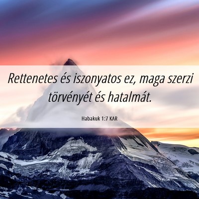 Picture 06 - Habakuk 1:7 KAR - Rettenetes és iszonyatos ez, maga szerzi - Bible Verse Picture