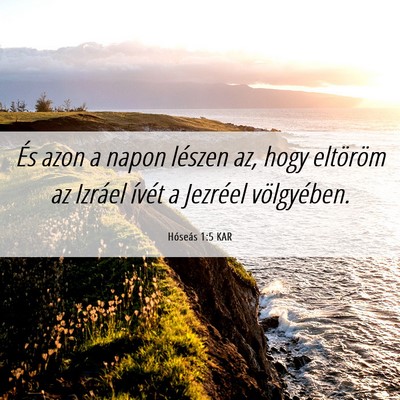Picture 06 - Hóseás 1:5 KAR - És azon a napon lészen az, hogy eltöröm az - Bible Verse Picture