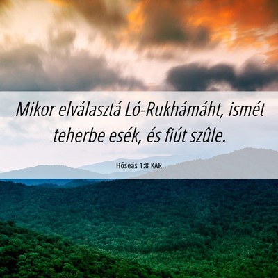 Picture 06 - Hóseás 1:8 KAR - Mikor elválasztá Ló-Rukhámáht, ismét - Bible Verse Picture