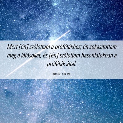 Picture 06 - Hóseás 12:10 KAR - Mert [én] szólottam a prófétákhoz; én - Bible Verse Picture