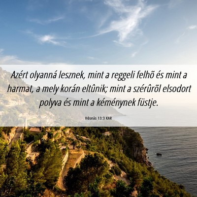 Picture 06 - Hóseás 13:3 KAR - Azért olyanná lesznek, mint a reggeli felhõ - Bible Verse Picture
