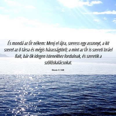 Picture 06 - Hóseás 3:1 KAR - És mondá az Úr nékem: Menj el újra, szeress - Bible Verse Picture