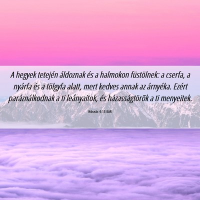 Picture 06 - Hóseás 4:13 KAR - A hegyek tetején áldoznak és a halmokon - Bible Verse Picture