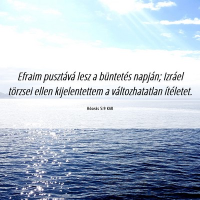 Picture 06 - Hóseás 5:9 KAR - Efraim pusztává lesz a büntetés napján; - Bible Verse Picture