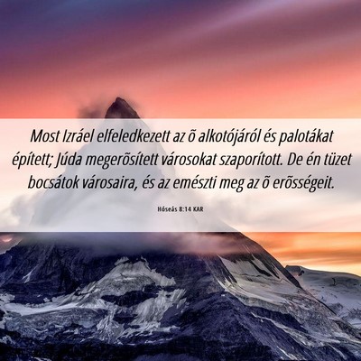 Picture 06 - Hóseás 8:14 KAR - Most Izráel elfeledkezett az õ alkotójáról - Bible Verse Picture