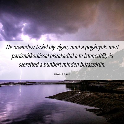Picture 06 - Hóseás 9:1 KAR - Ne örvendezz Izráel oly vígan, mint a - Bible Verse Picture