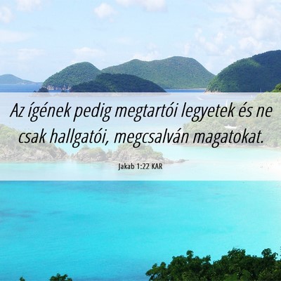 Picture 06 - Jakab 1:22 KAR - Az ígének pedig megtartói legyetek és ne csak - Bible Verse Picture