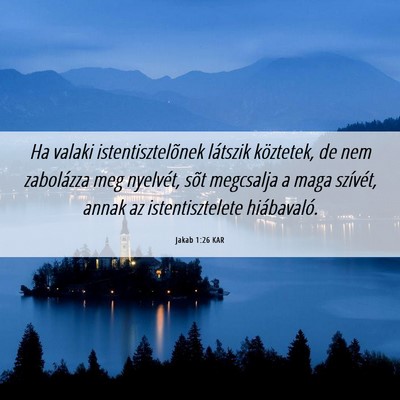Picture 06 - Jakab 1:26 KAR - Ha valaki istentisztelõnek látszik köztetek, - Bible Verse Picture
